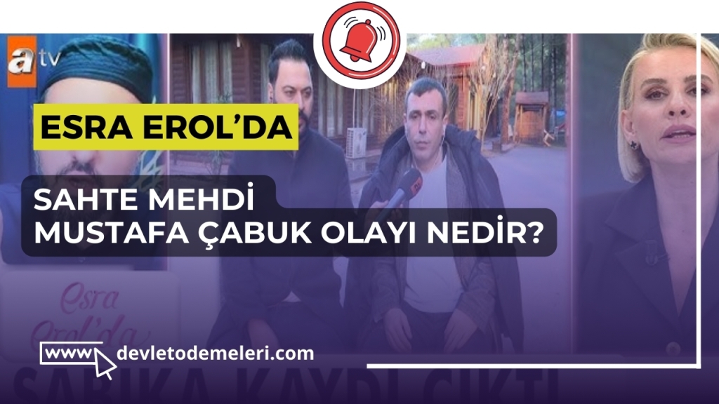 Esra Erol'da Sahte Mehdi Mustafa Çabuk Olayı Nedir? Son Dakika Gelişmesi