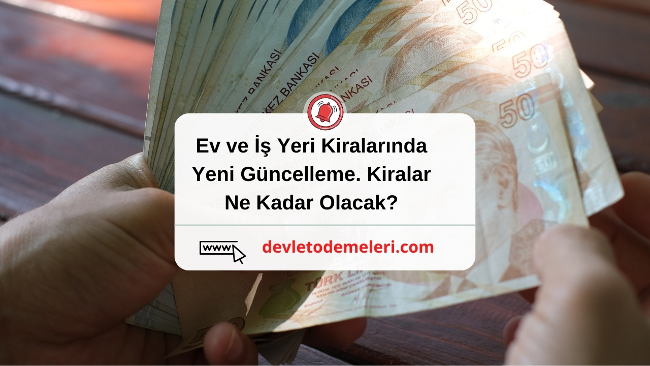 Ev ve İş Yeri Kiralarında Yeni Güncelleme. Kiralar Ne Kadar Olacak?