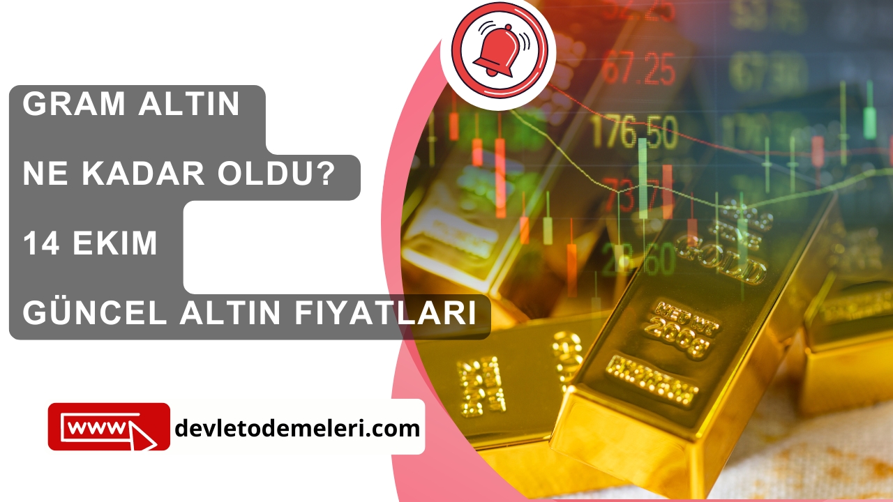 Gram Altın Ne Kadar Oldu? 14 Ekim Güncel Altın Fiyatları