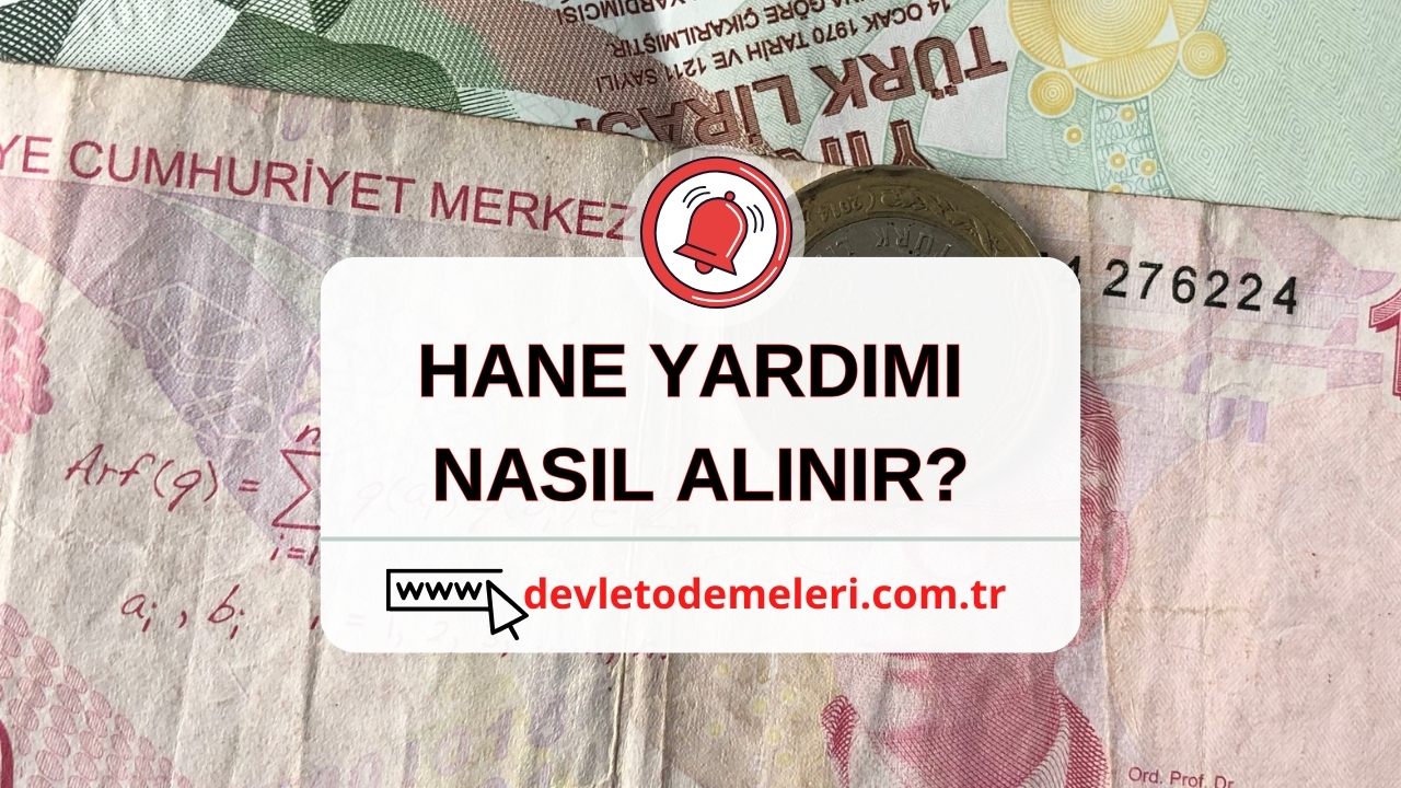 HANE YARDIMI NASIL ALINIR?