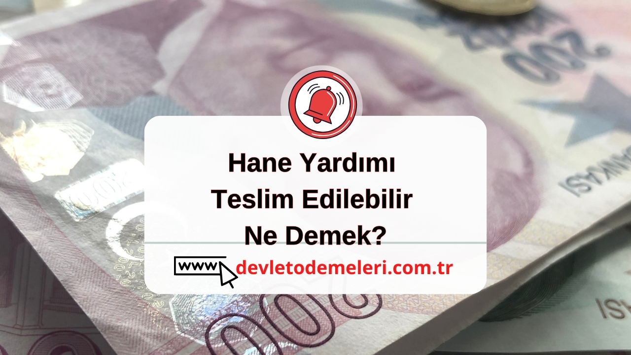 Hane Yardımı Teslim Edilebilir Ne Demek?