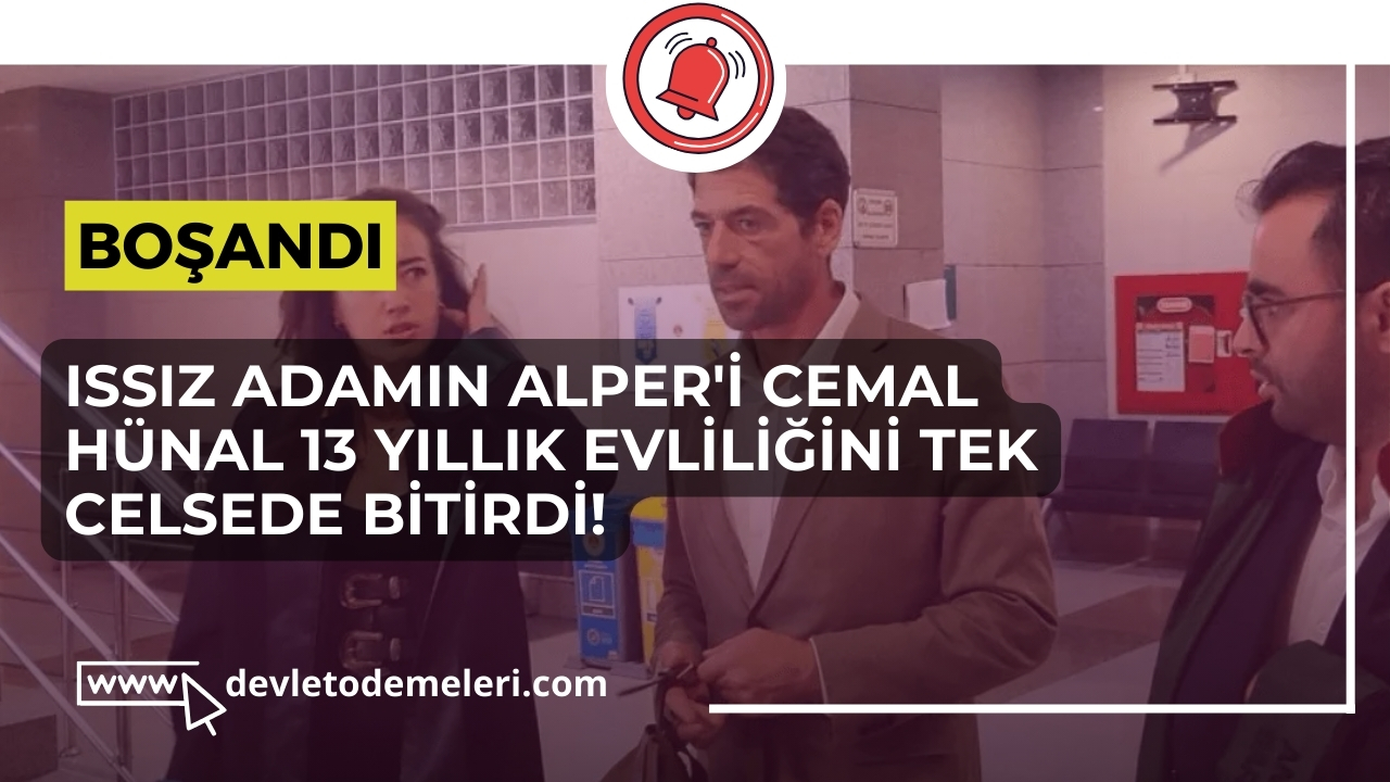 Issız Adamın Alper'i Cemal Hünal 13 Yıllık Evliliğini Tek Celsede Bitirdi!