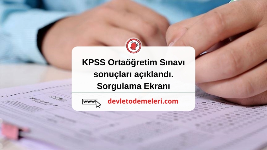 KPSS Ortaöğretim Sınavı sonuçları açıklandı. Sorgulama Ekranı