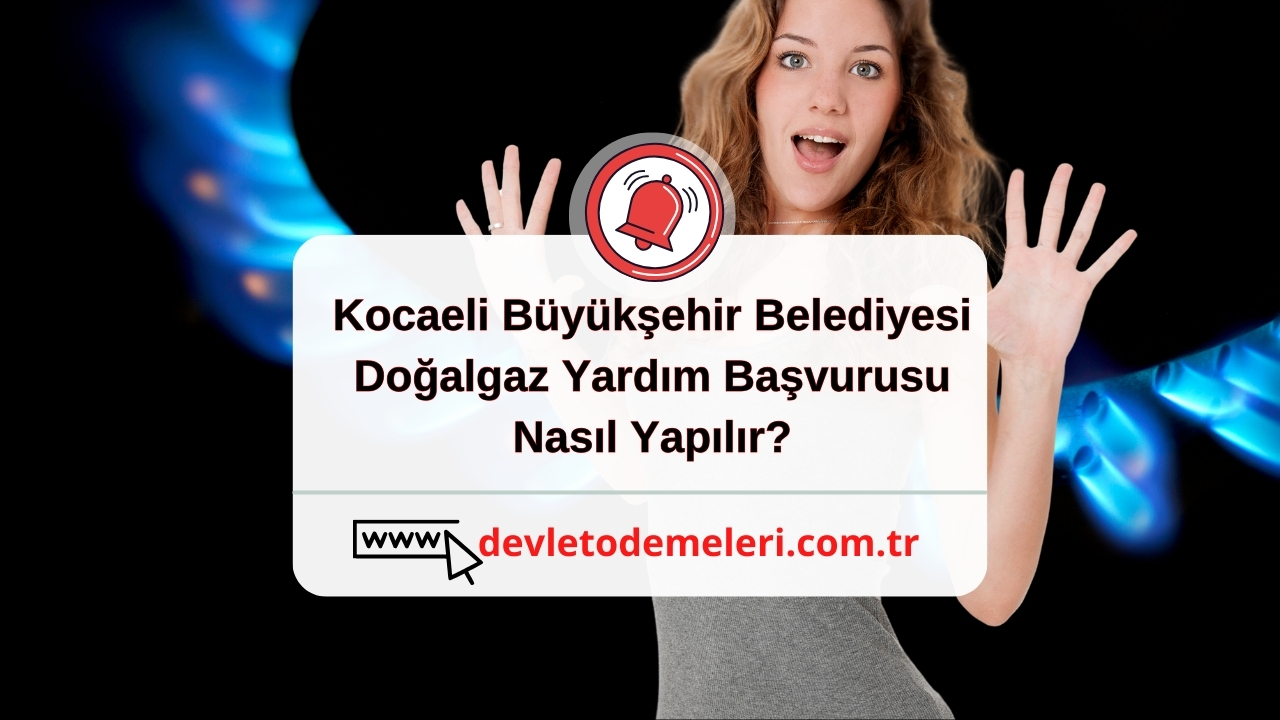 Kocaeli Büyükşehir Belediyesi Doğalgaz Yardım Başvurusu