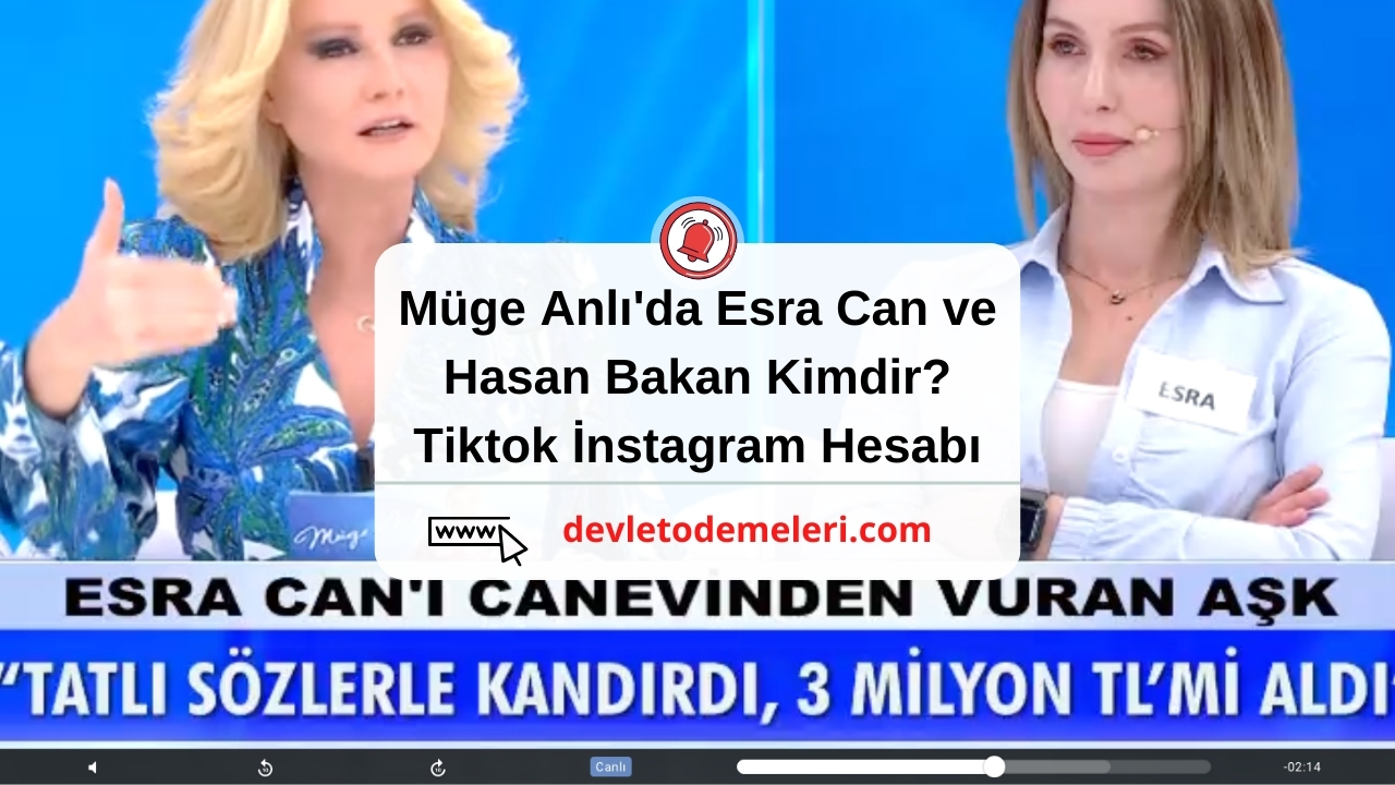 Müge Anlı'da Esra Can ve Hasan Bakan Kimdir?