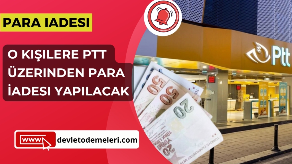 O Kişilere PTT Üzerinden Para İadesi Yapılacak