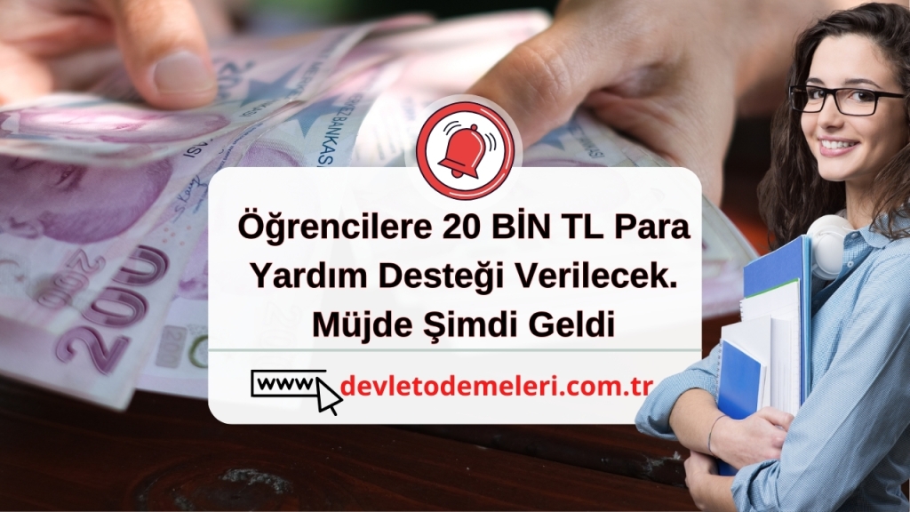 Öğrencilere 20 BİN TL Para Yardım Desteği Verilecek. Müjde Şimdi Geldi