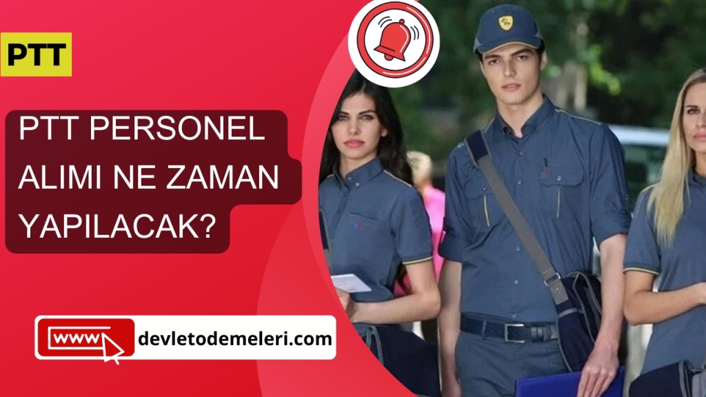 PTT Personel Alımı Ne Zaman Yapılacak? Başvuru Nasıl Yapılacak?