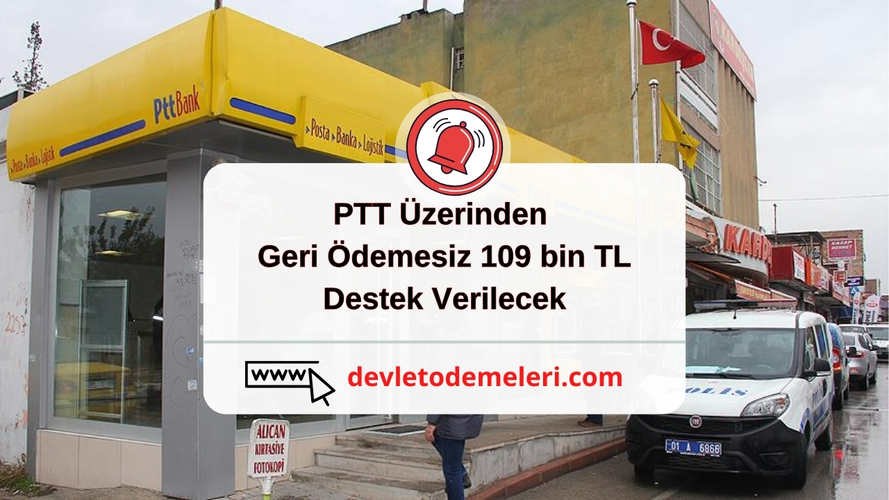 PTT Üzerinden Geri Ödemesiz 109 bin TL Destek Verilecek