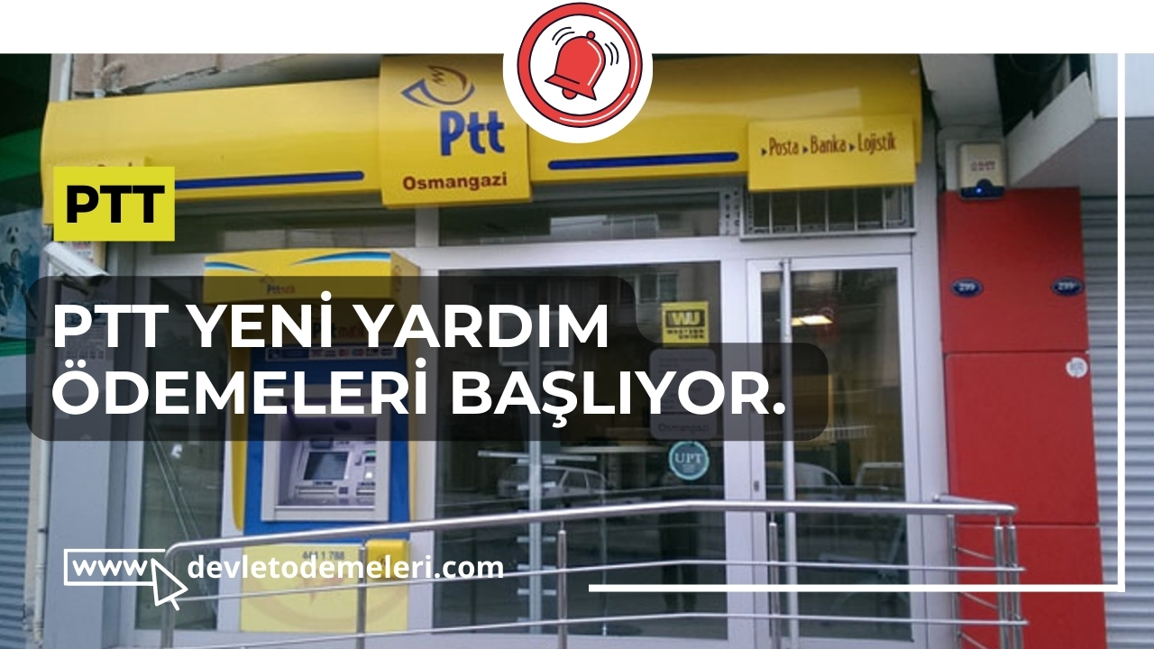 PTT Yeni Yardım Ödemeleri Başlıyor. Başvurular nasıl Yapılacak?