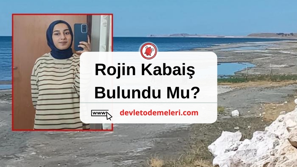 Rojin Kabaiş Bulundu Mu?