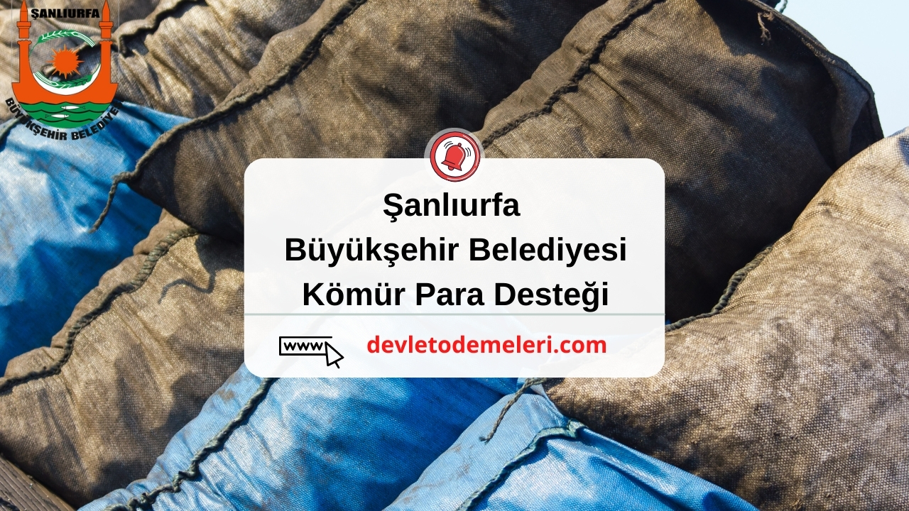 Şanlıurfa Büyükşehir Belediyesi Kömür Para Desteği