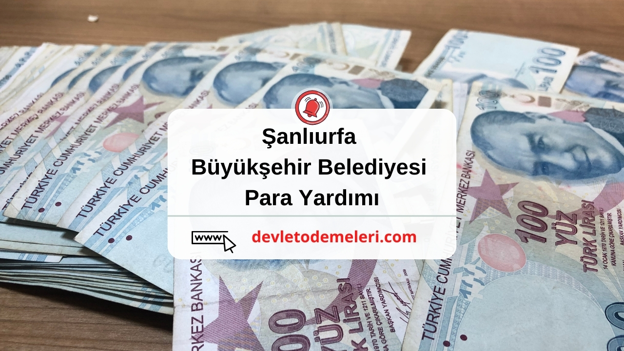 Şanlıurfa Büyükşehir Belediyesi Para Yardımı