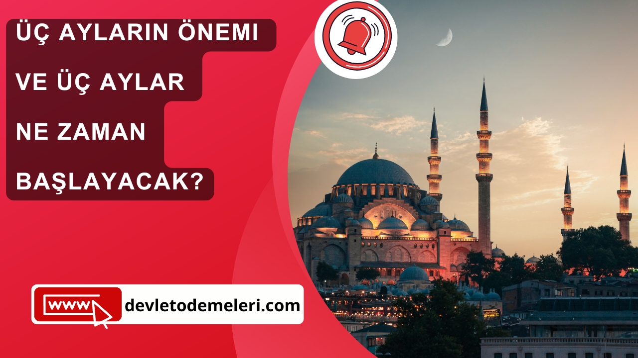 Üç Ayların Önemi ve Üç Aylar Ne Zaman Başlayacak?