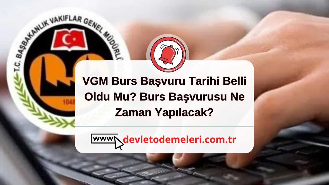 VGM Burs Başvuru Tarihi Belli Oldu Mu?