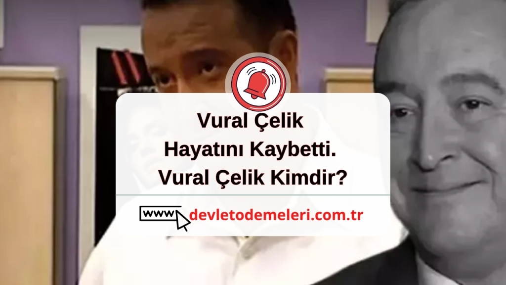 Vural Çelik Hayatını Kaybetti. Vural Çelik Kimdir?