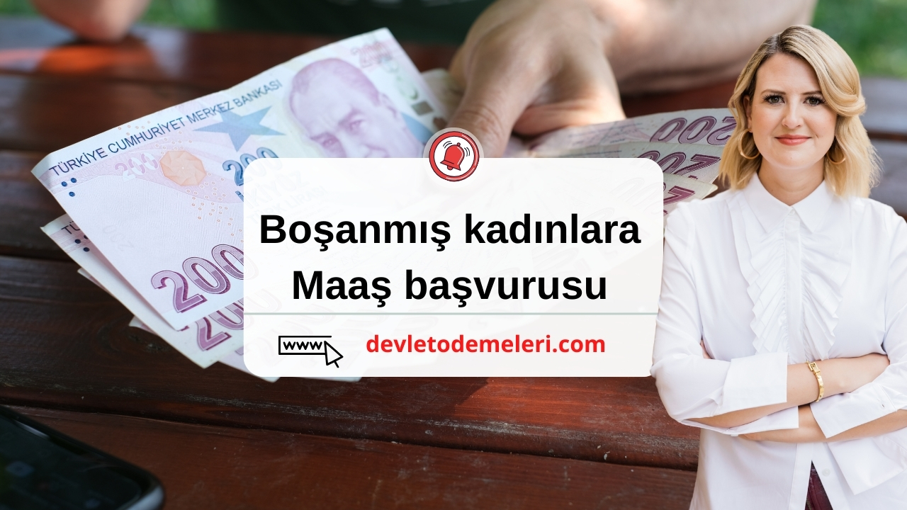 boşanmış kadınlara maaş başvurusu