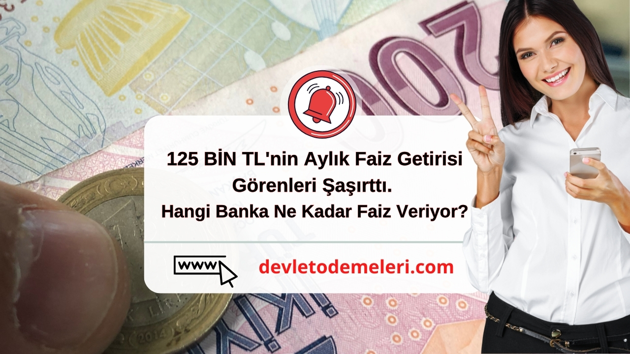 125 BİN TL'nin Aylık Faiz Getirisi Görenleri Şaşırttı. Hangi Banka Ne Kadar Faiz Veriyor?