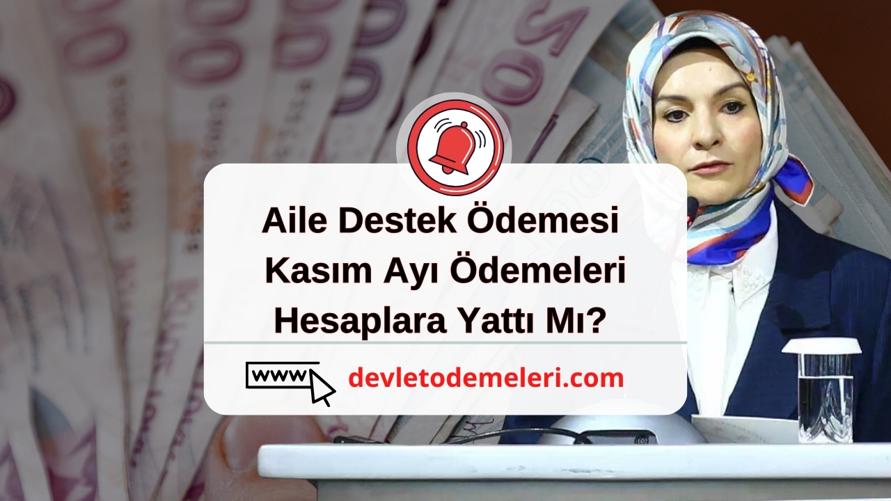 Aile Destek Ödemesi Kasım Ayı Ödemeleri Hesaplara Yattı Mı?