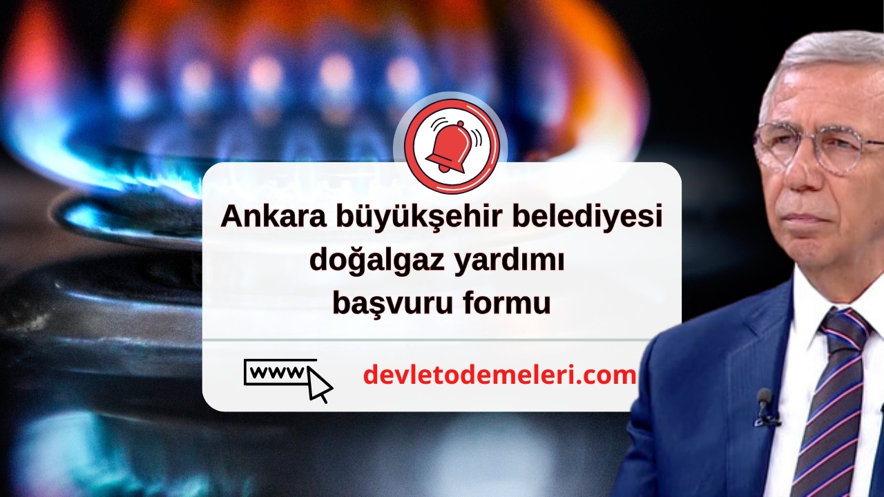 Ankara büyükşehir belediyesi doğalgaz yardımı başvuru formu​