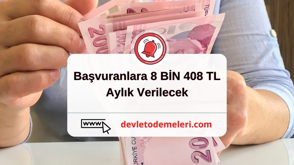 Başvuranlara 8 BİN 408 TL Aylık Verilecek