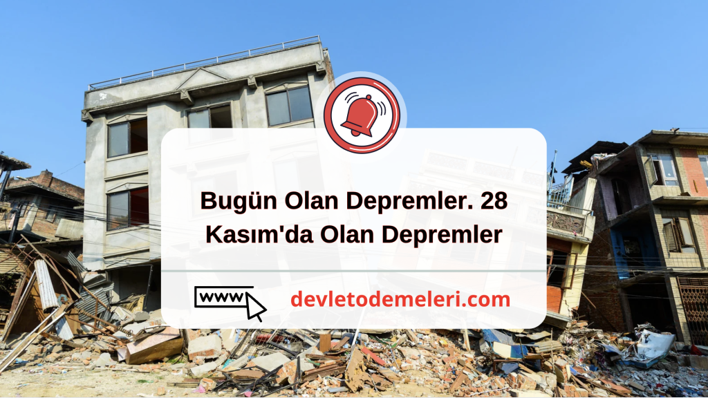 Bugün Olan Depremler. 28 Kasım'da Olan Depremler