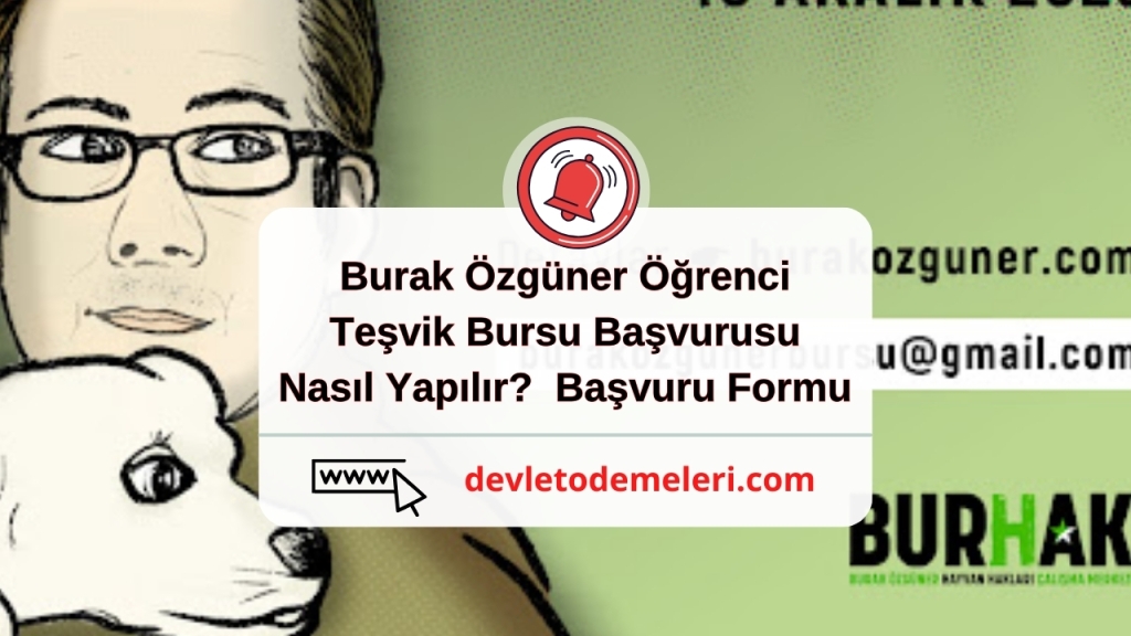 Burak Özgüner Öğrenci Teşvik Bursu Başvurusu Nasıl Yapılır? Başvuru Formu