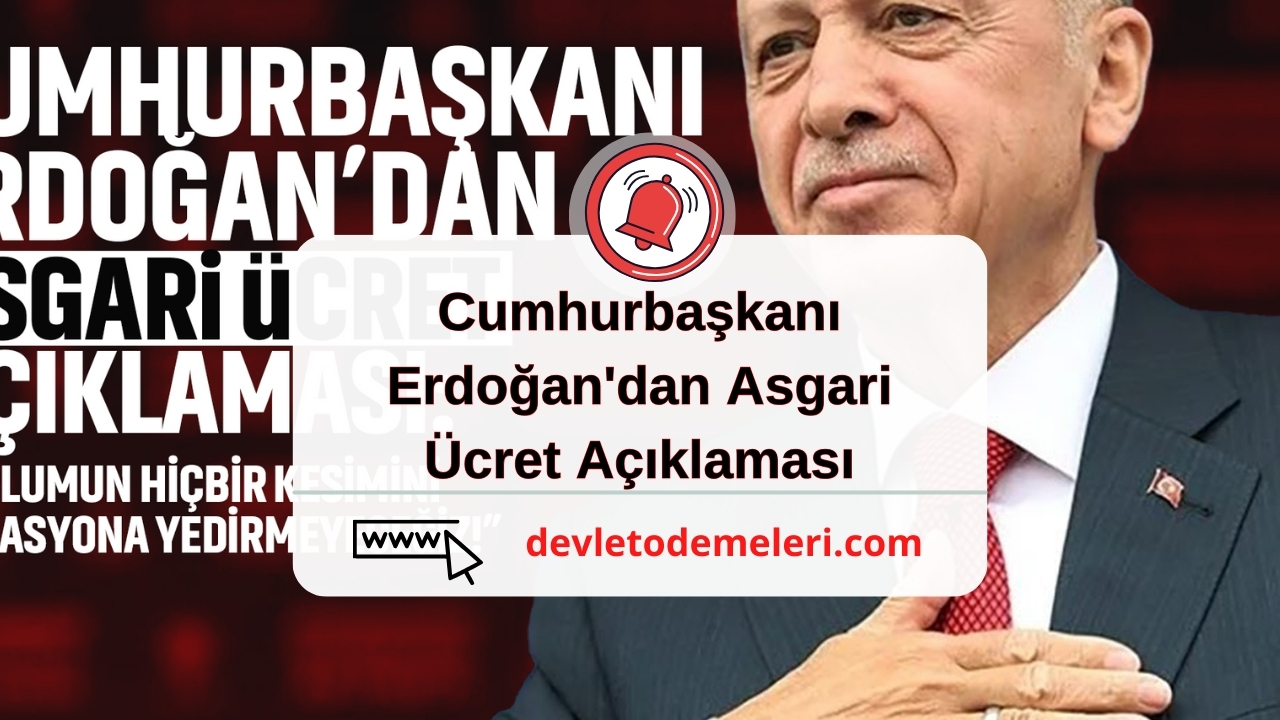 Cumhurbaşkanı Erdoğan'dan Asgari Ücret Açıklaması