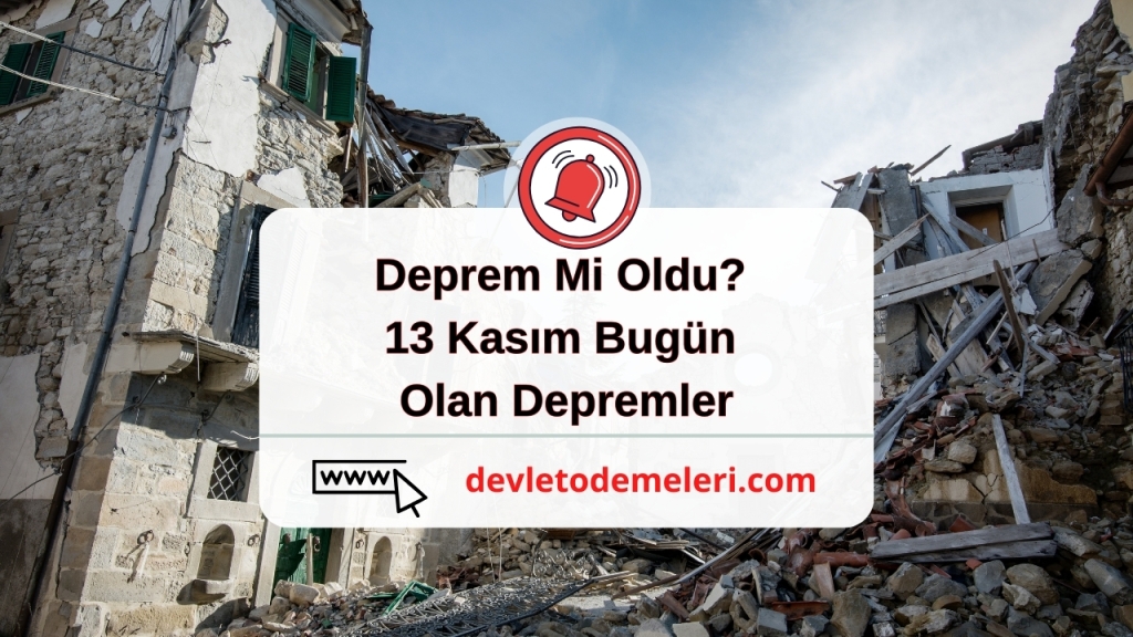 Deprem Mi Oldu? 13 Kasım Bugün Olan Depremler