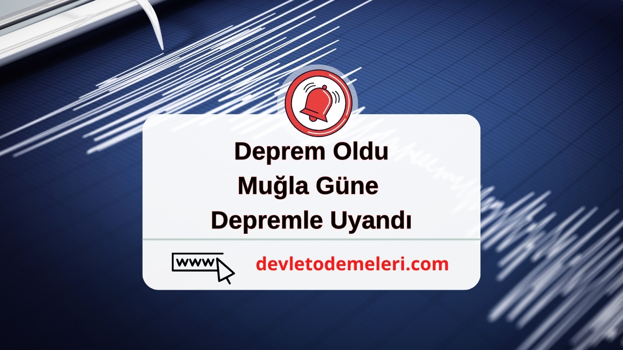 Deprem Oldu. Muğla Güne Depremle Uyandı