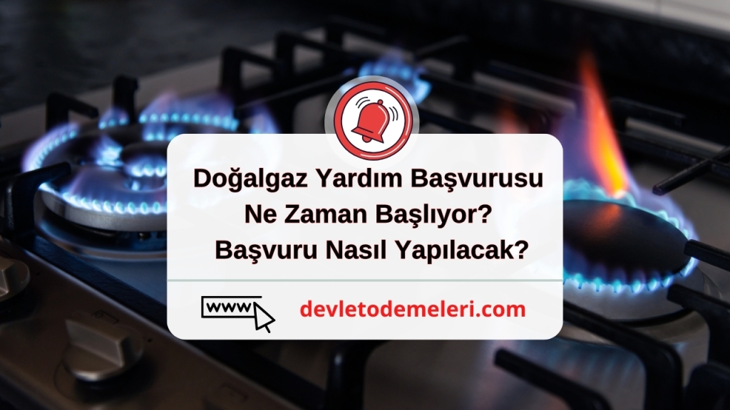 Doğalgaz Yardım Başvurusu Ne Zaman Başlıyor? Başvuru Nasıl Yapılacak?