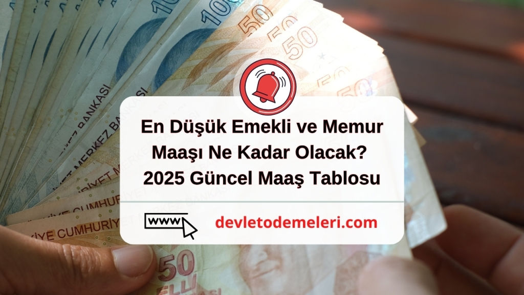 En Düşük Emekli ve Memur Maaşı Ne Kadar Olacak? 2025 Güncel Maaş Tablosu