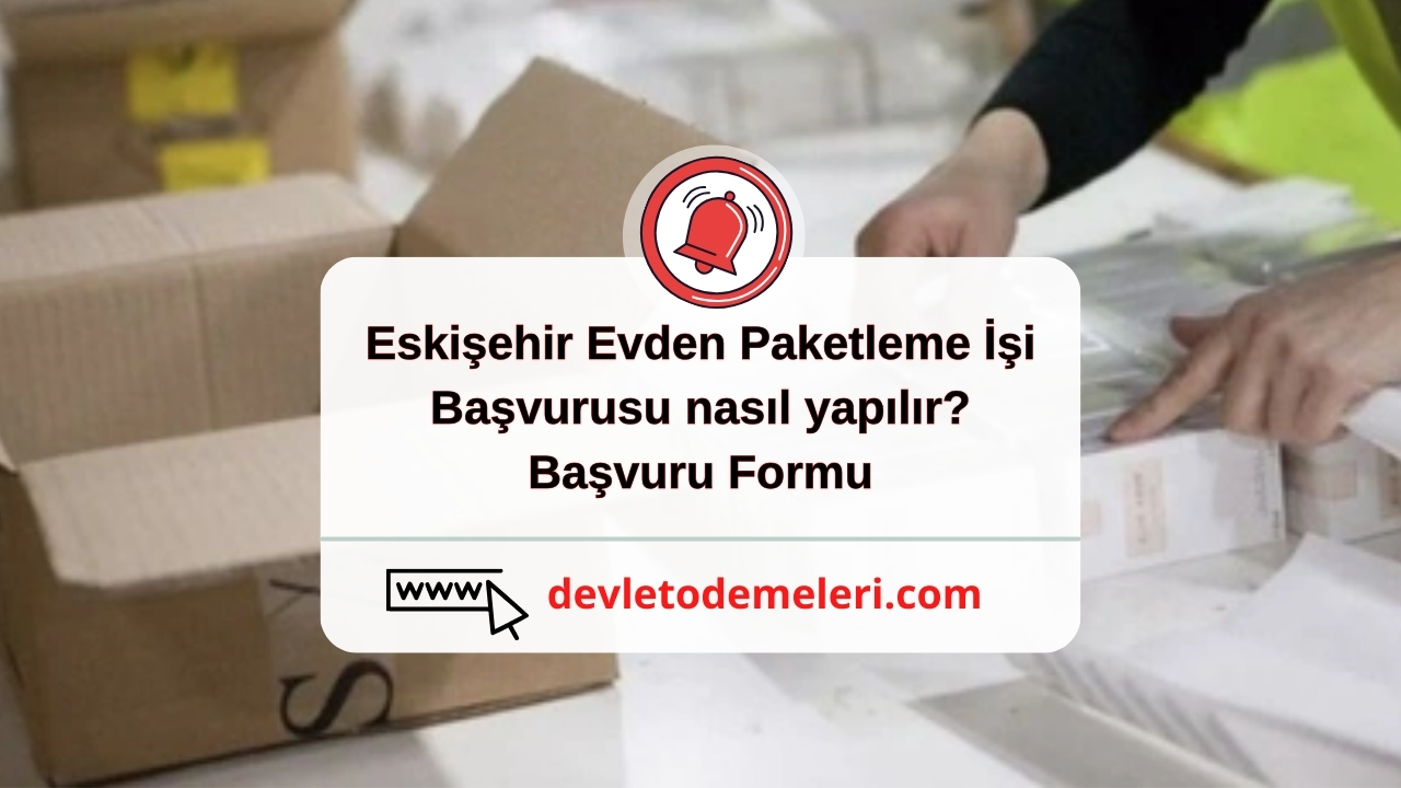 Eskişehir Evden Paketleme İşi başvurusu nasıl yapılır?