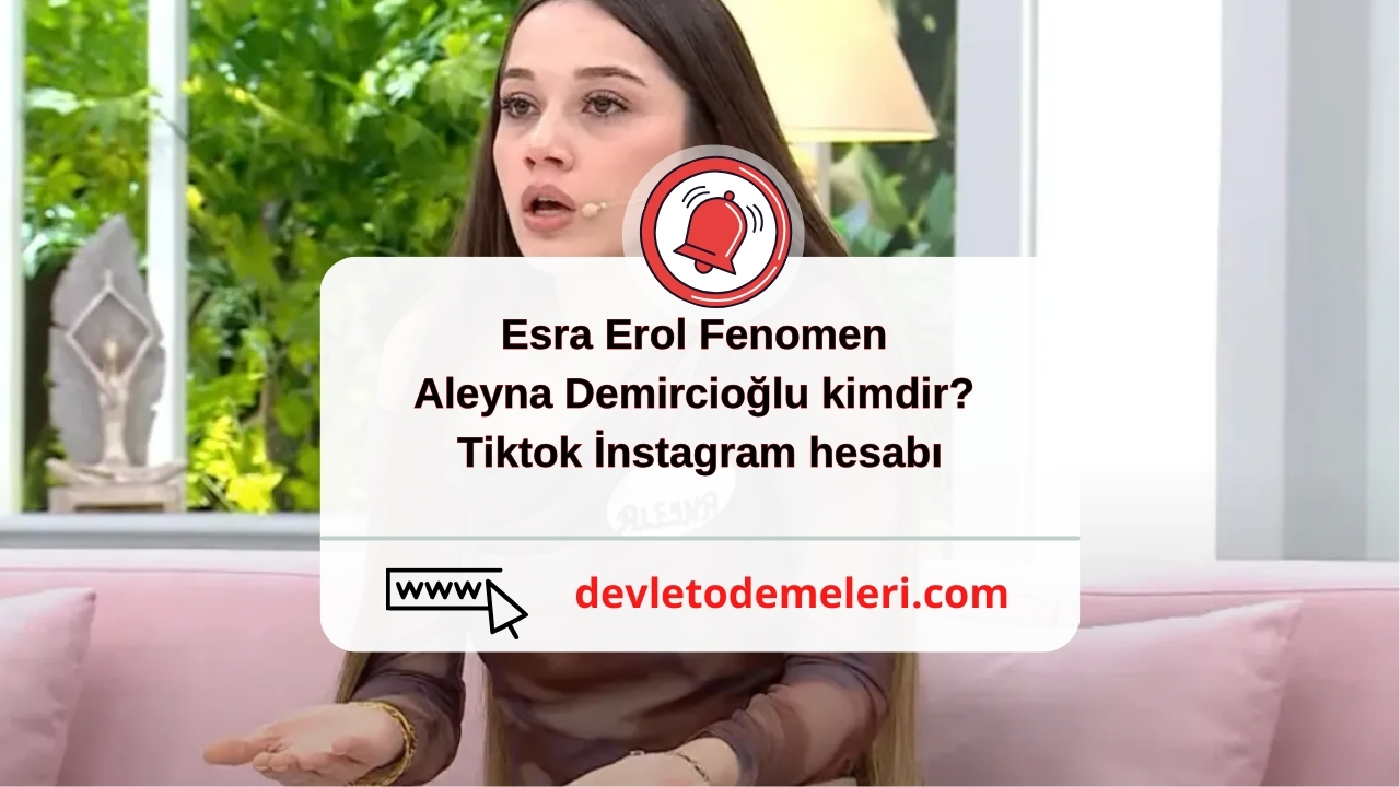 Esra Erol Fenomen Aleyna Demircioğlu kimdir? Tiktok İnstagram hesabı