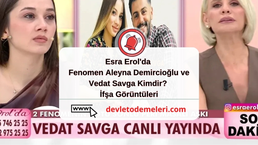 Esra Erol'da Fenomen Aleyna Demircioğlu ve Vedat Savga Kimdir? İfşa Görüntüleri