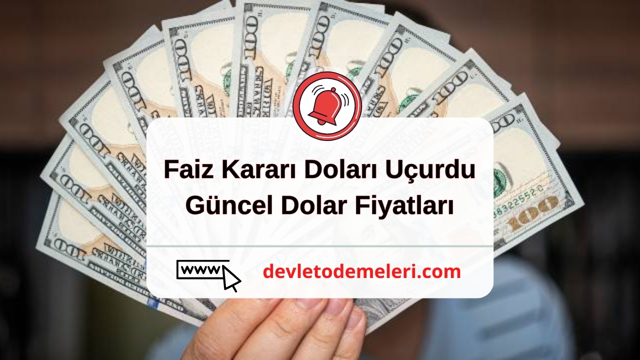 Faiz Kararı Doları Uçurdu. Güncel Dolar Fiyatları