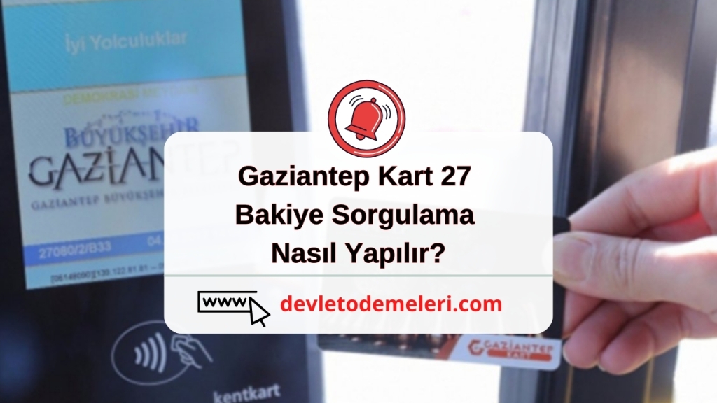 Gaziantep Kart 27 Bakiye Sorgulama Nasıl Yapılır?