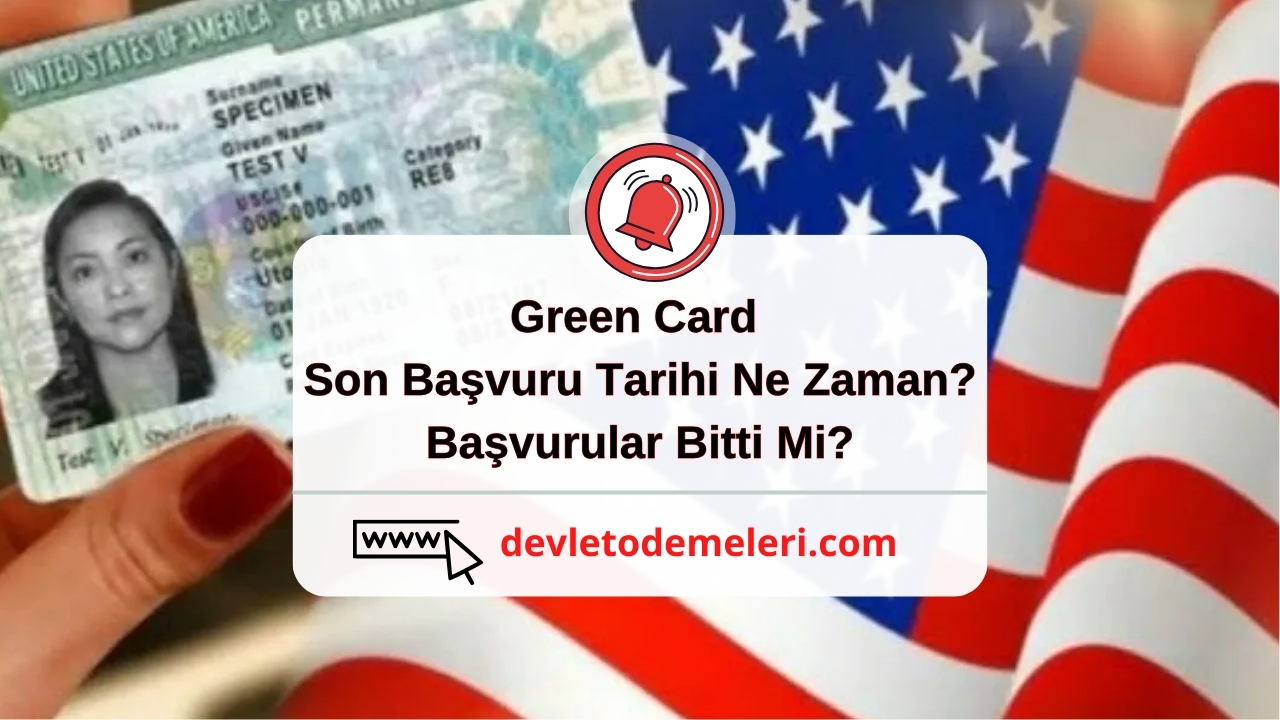 Green Card Son Başvuru Tarihi Ne Zaman? Başvurular Bitti Mi?