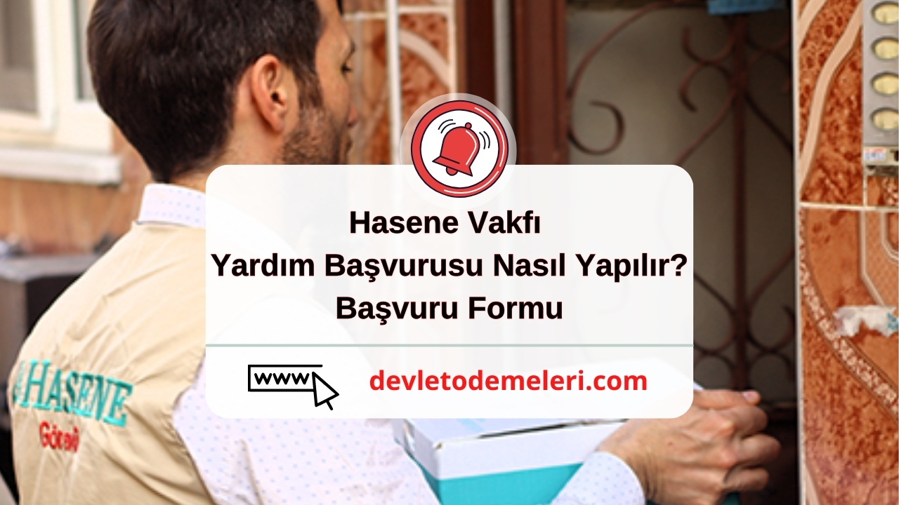 Hasene Vakfı Yardım Başvurusu Nasıl Yapılır? Başvuru Formu Nasıl Doldurulur?