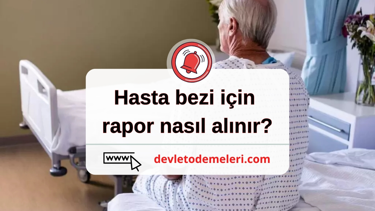 Hasta bezi için rapor nasıl alınır?