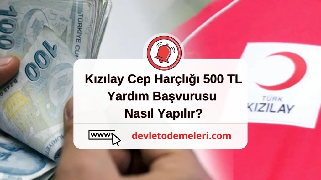 Kızılay Cep Harçlığı 500 TL Yardım Başvurusu Nasıl Yapılır?