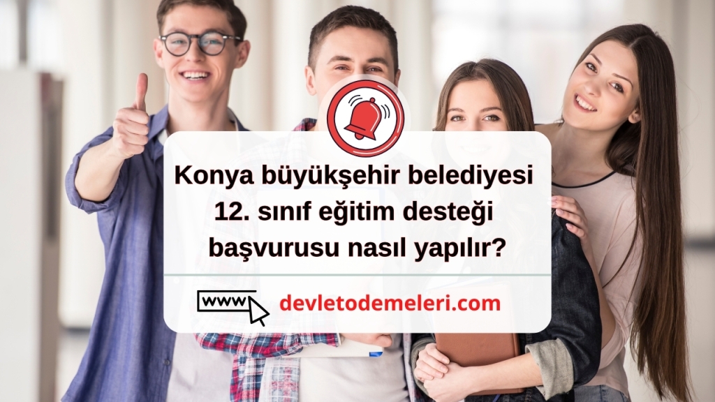 Konya büyükşehir belediyesi 12. sınıf eğitim desteği başvurusu nasıl yapılır?