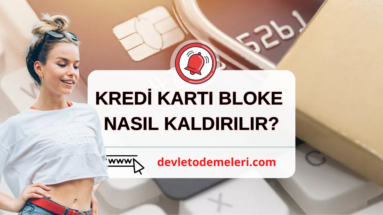 Kredi Kartı Bloke Nasıl Kaldırılır? Kredi kartım bloke oldu nasıl açılır?