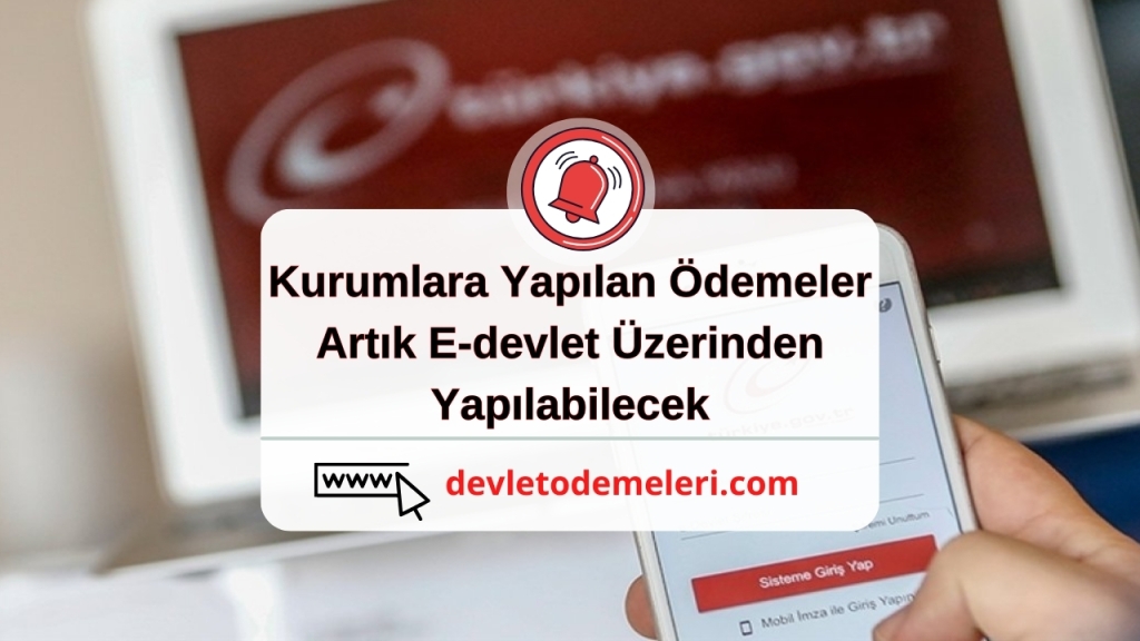 Kurumlara Yapılan Ödemeler Artık E-devlet Üzerinden Yapılabilecek