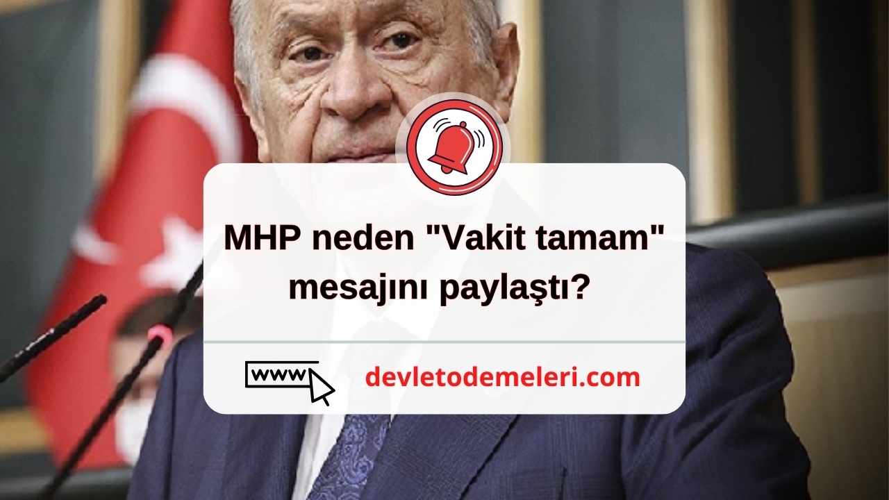 MHP neden "Vakit tamam" mesajını paylaştı?