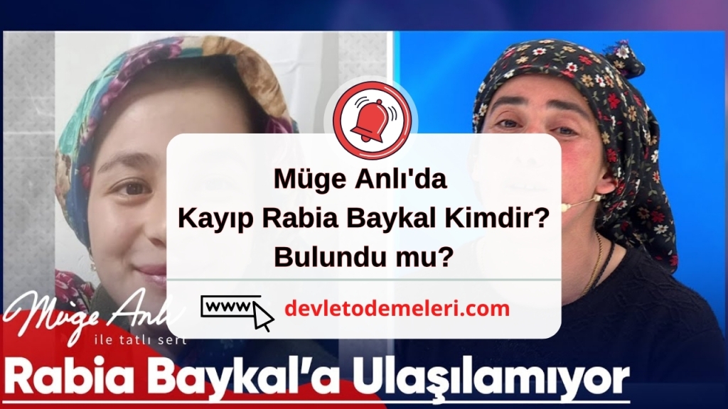 Müge Anlı'da Kayıp Rabia Baykal Kimdir? Bulundu mu?