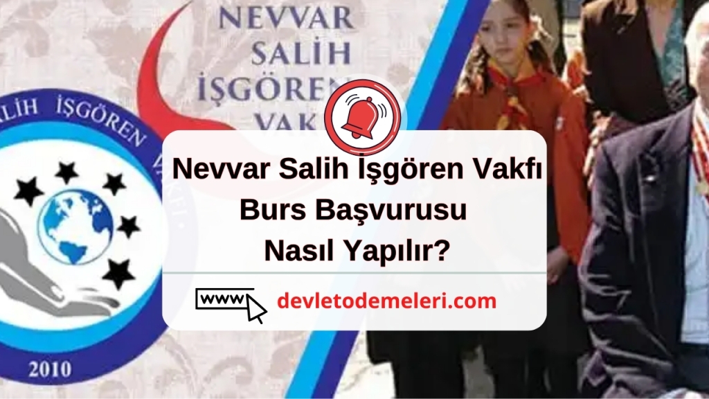 Nevvar Salih İşgören Vakfı Burs Başvurusu Nasıl Yapılır?