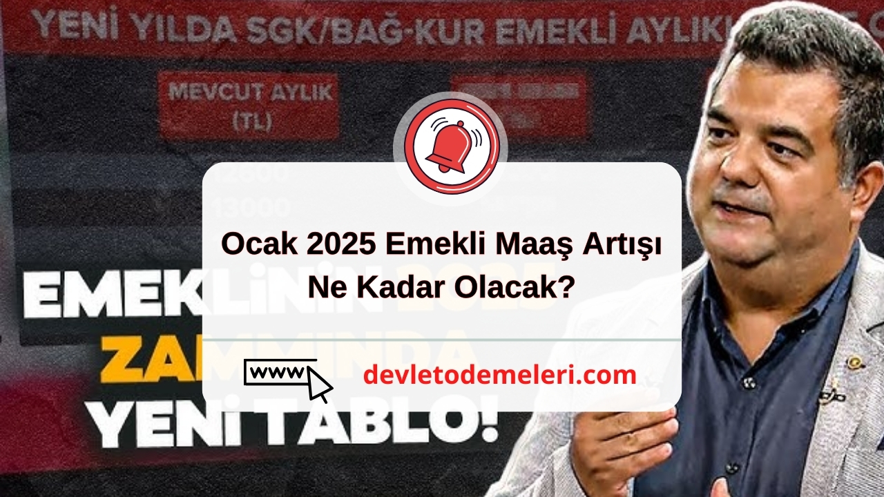 Ocak 2025 Emekli Maaş Artışı Ne Kadar Olacak?