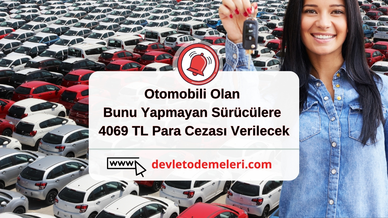 Otomobili Olan ve Bunu Yapmayan Sürücülere 4069 TL Para Cezası Verilecek