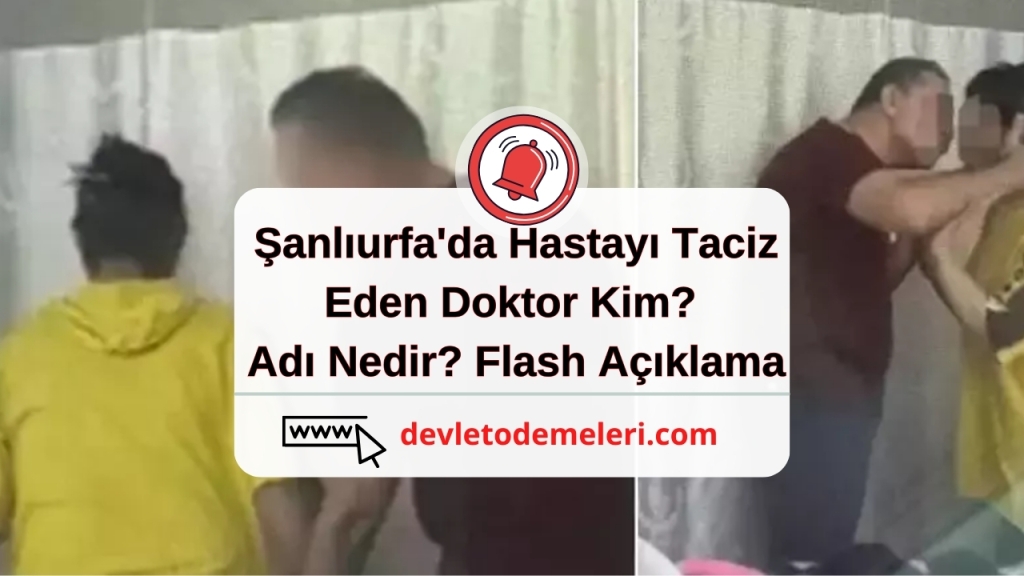 Şanlıurfa'da Hastayı Taciz Eden Doktor Kim? Adı Nedir? Flash Açıklama